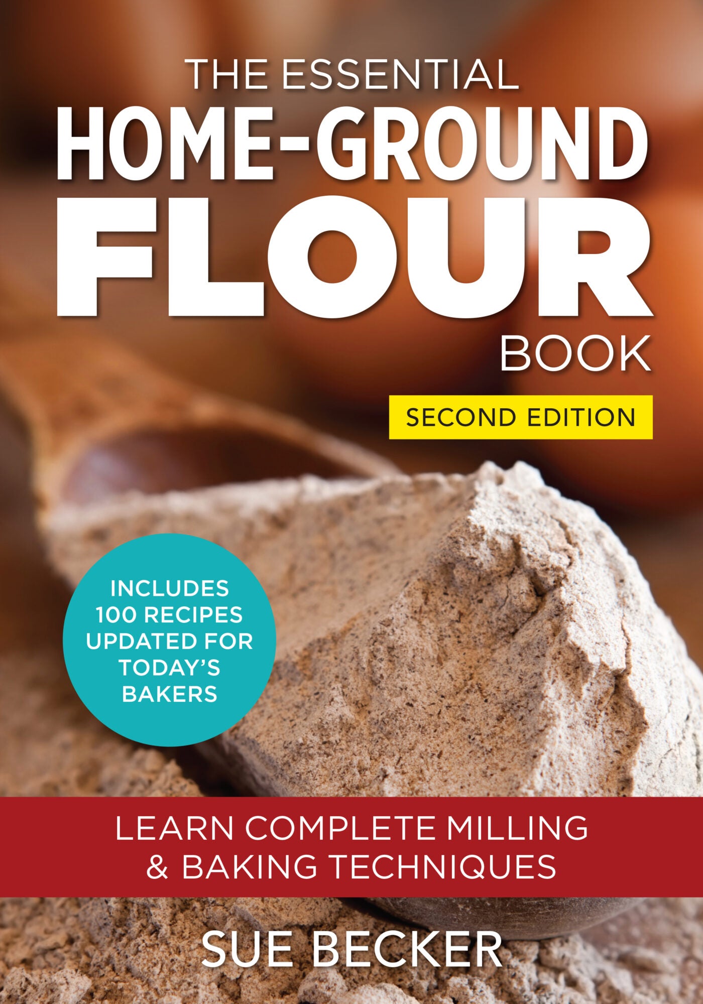 The Essential Home-Ground Flour Book 2ND EDITION by Sue Becker FREE Media Mail Shipping