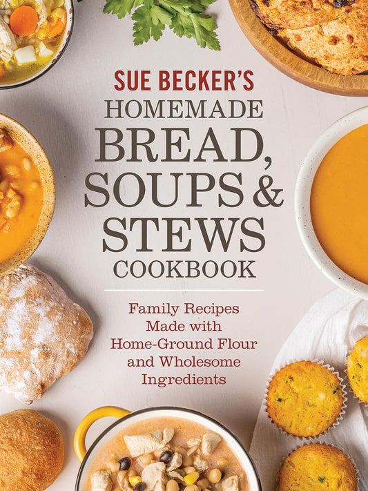 PRE-ORDER - Sue Becker's Homemade Bread, Soups and Stews Cookbook w/FREE SHIPPING via USPS Media Mail Postage!