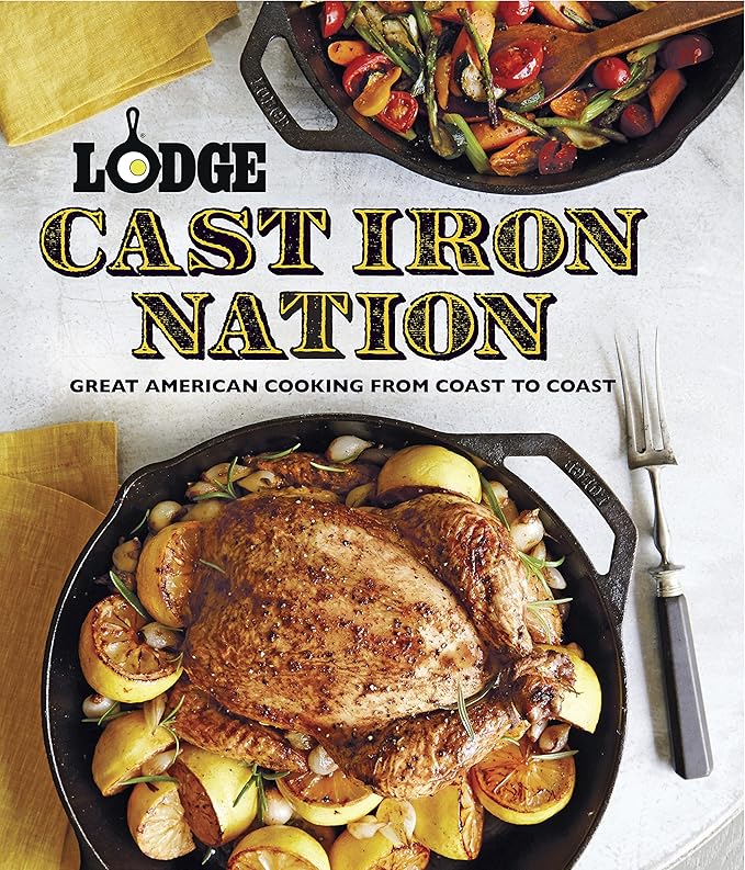 Lodge Cast Iron Nation - Great American Cooking From Coast to Coast