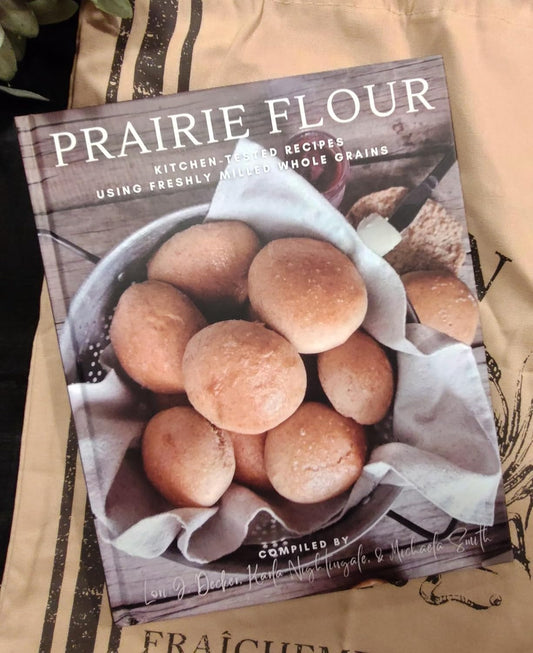 Prairie Flour Cookbook By Lori Decker, Karla Nighting and Michaela Smith