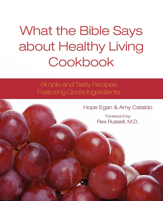 What The Bible Says About Healthy Living COOKBOOK - Hope Egan